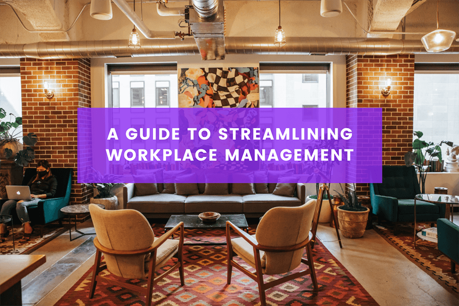 A Guide To Streamlining Workplace Management