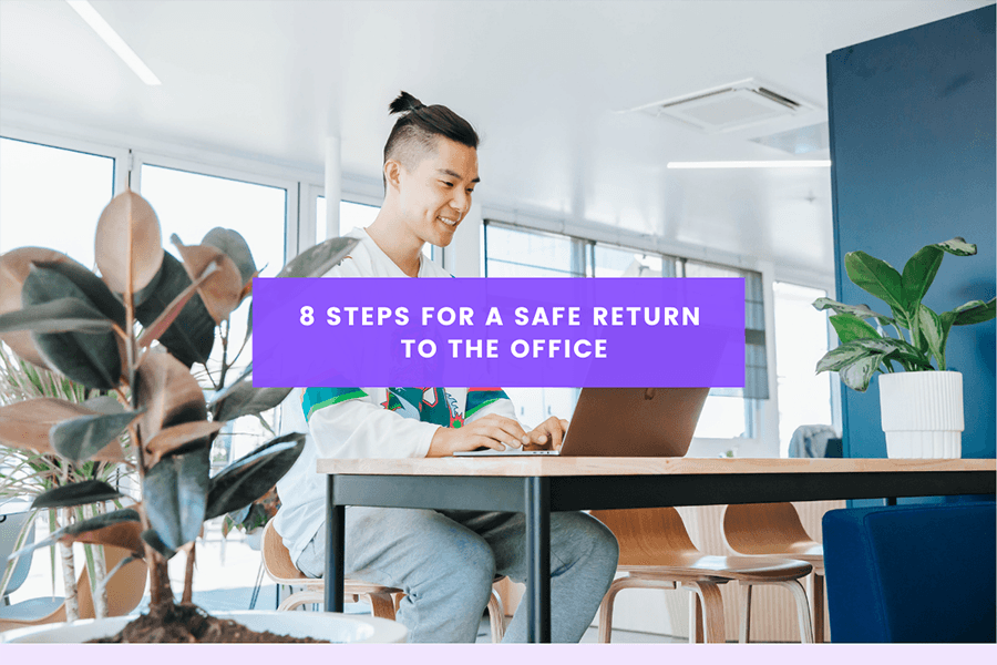 8 Steps For A Safe Return To The Office 