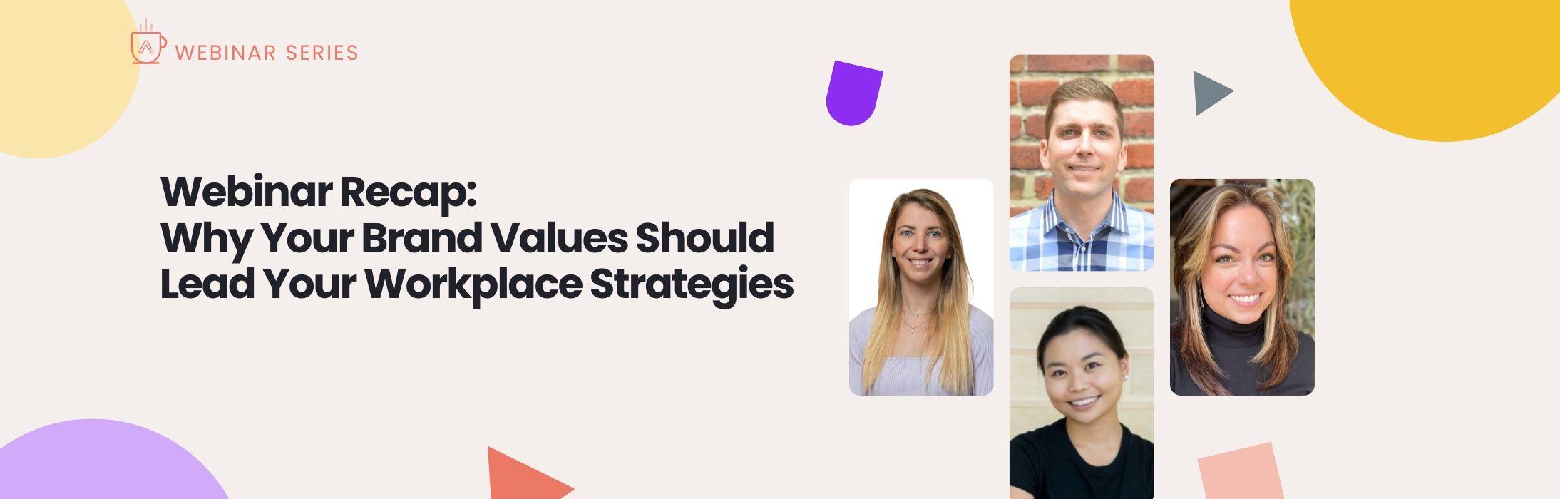 Webinar Recap: Why Your Brand Values Should Lead Your Workplace Strategies