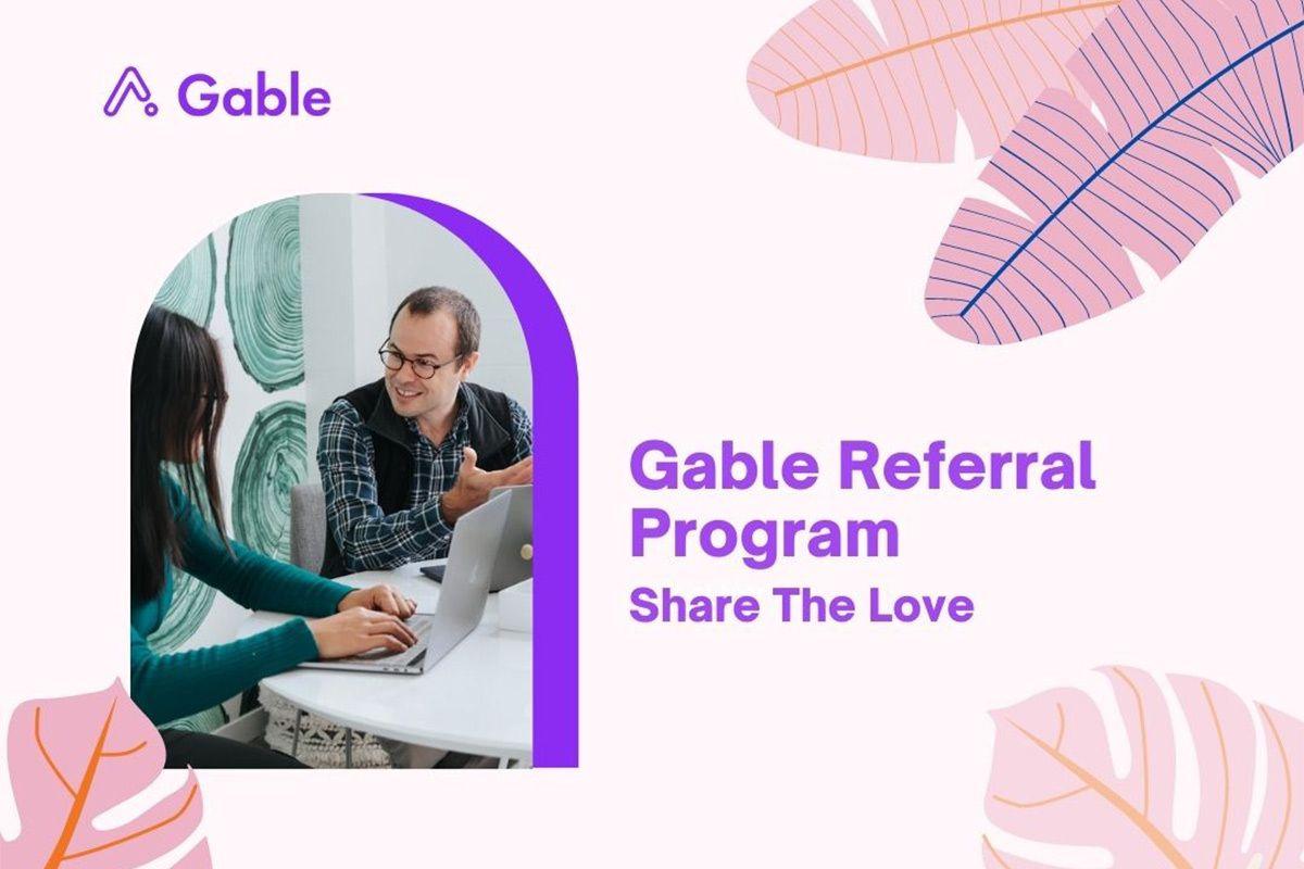 Gable Referral Program: Share The Love