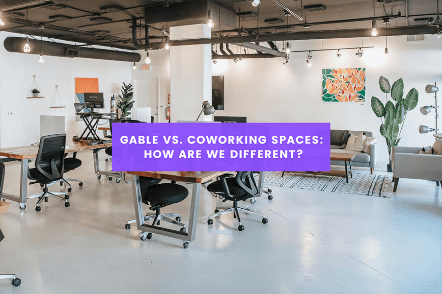 Gable vs. coworking spaces: How are we different?