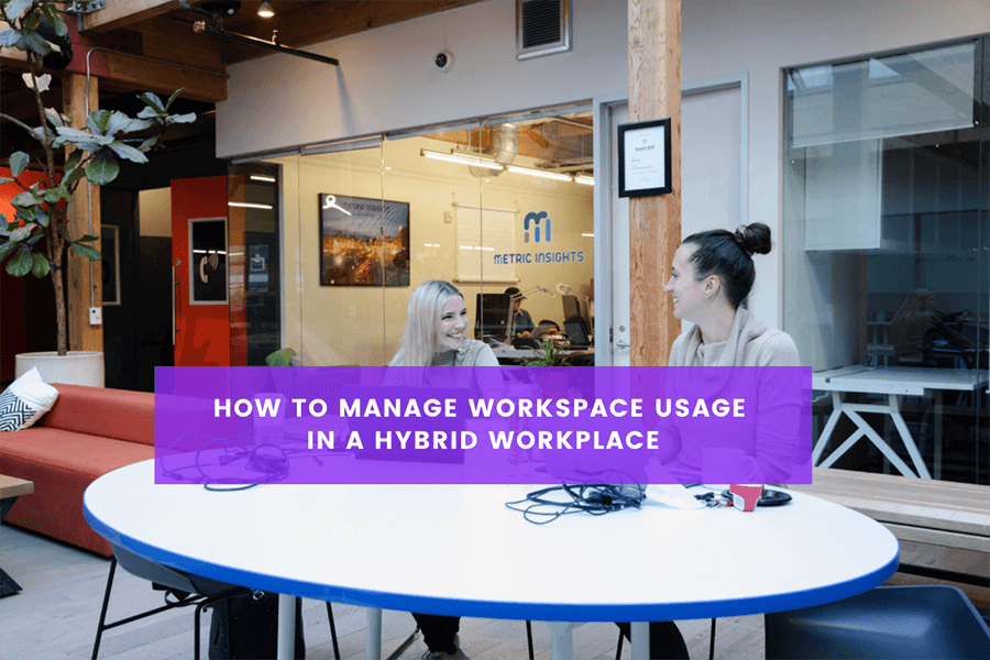 How To Manage Workspace Usage In A Hybrid Workplace