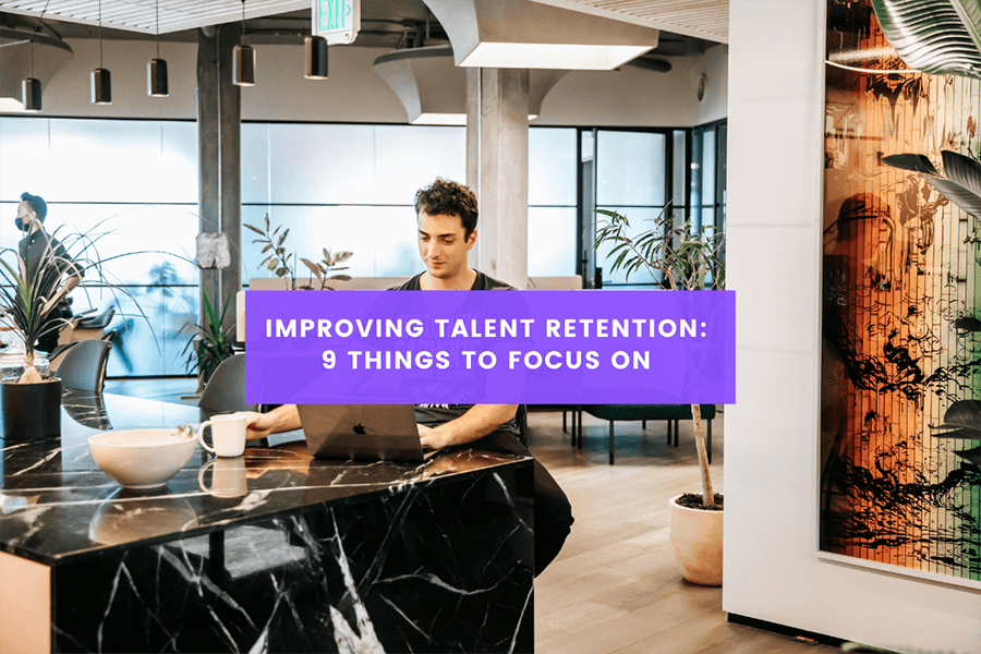 Improving Talent Retention: 9 Things to Focus on | Infographic