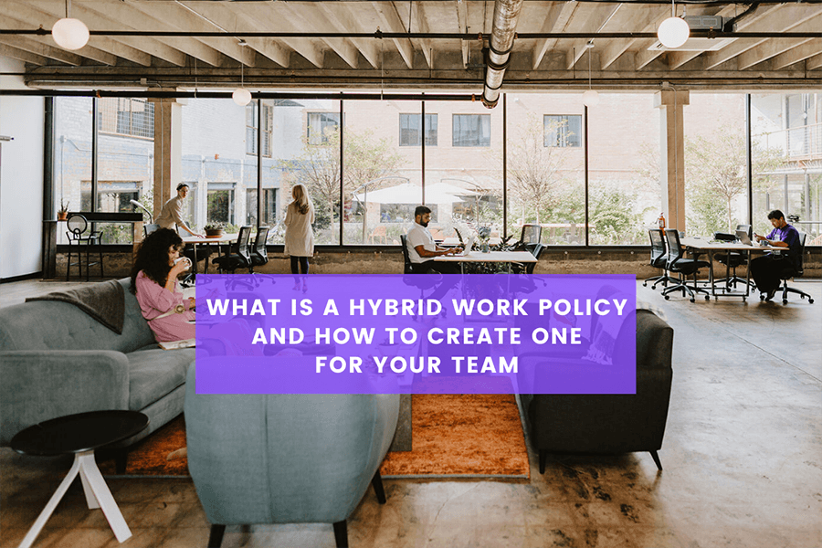  What Is a Hybrid Work Policy and How to Create One for Your Team