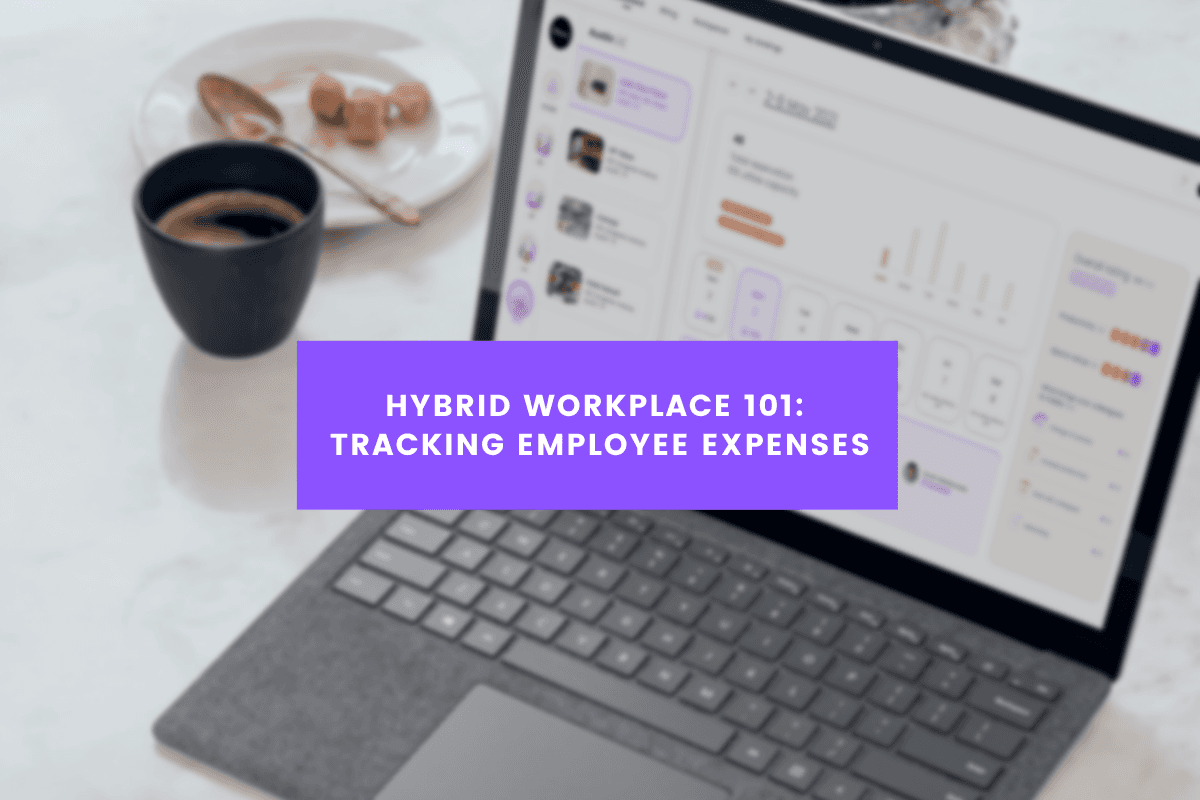 Hybrid Workplace 101: Tracking Employee Expenses