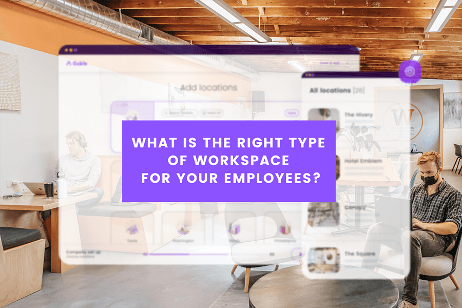 What is the right type of workspace for your employees?