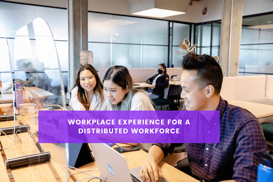 Workplace Experience for a Distributed Workforce
