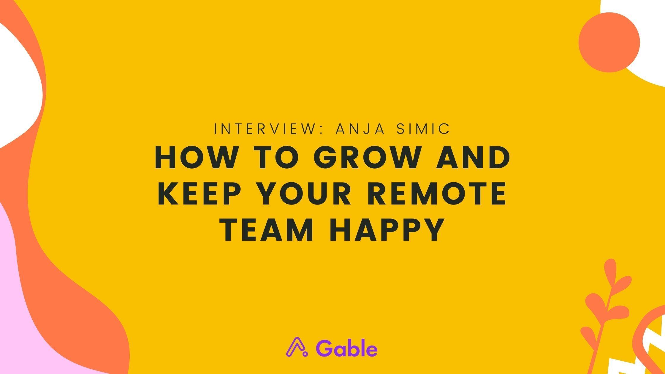 How to grow and keep your remote team happy