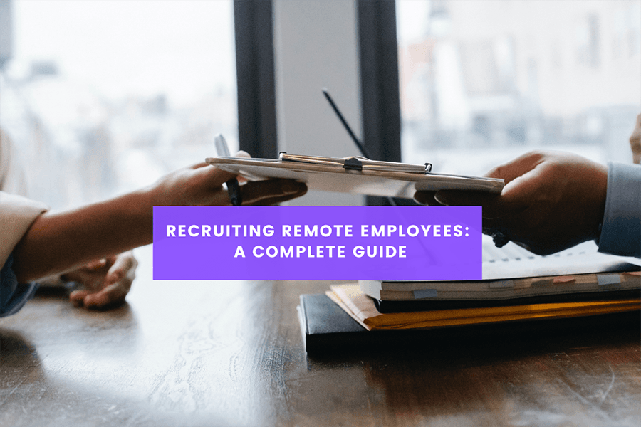 Recruiting remote employees: A complete guide